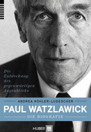 Buchcover Paul Watzlawick – die Biografie | Andrea Köhler-Ludescher | EAN 9783456854120 | ISBN 3-456-85412-9 | ISBN 978-3-456-85412-0