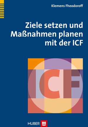 Buchcover Ziele setzen und Maßnahmen planen mit der ICF | Klemens Fheodoroff | EAN 9783456854458 | ISBN 3-456-85445-5 | ISBN 978-3-456-85445-8