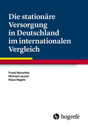 Buchcover Die stationäre Versorgung in Deutschland im internationalen Vergleich | Frank Warschke | EAN 9783456855301 | ISBN 3-456-85530-3 | ISBN 978-3-456-85530-1