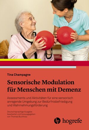 Buchcover Sensorische Modulation für Menschen mit Demenz | Tina Champagne | EAN 9783456859880 | ISBN 3-456-85988-0 | ISBN 978-3-456-85988-0