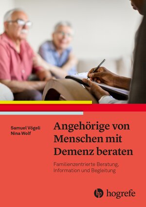 Buchcover Angehörige von Menschen mit Demenz beraten | Samuel Vögeli | EAN 9783456860084 | ISBN 3-456-86008-0 | ISBN 978-3-456-86008-4