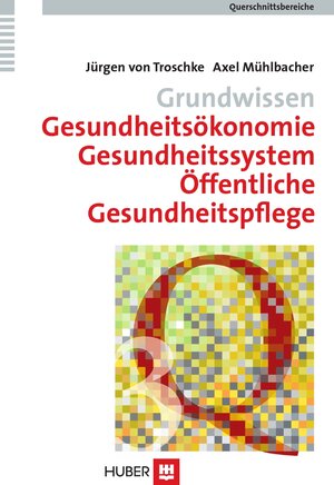 Buchcover Grundwissen Gesundheitsökonomie, Gesundheitssystem, Öffentliche Gesundheitspflege | Jürgen von Troschke | EAN 9783456941400 | ISBN 3-456-94140-4 | ISBN 978-3-456-94140-0