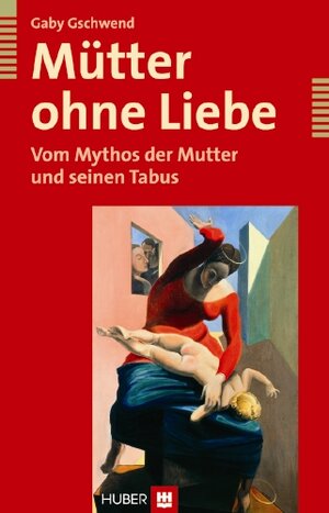 Buchcover Mütter ohne Liebe | Gaby Gschwend | EAN 9783456947402 | ISBN 3-456-94740-2 | ISBN 978-3-456-94740-2