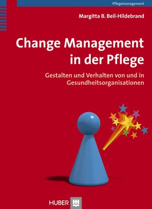 Buchcover Change Management in der Pflege | Beil-Hildebrand | EAN 9783456953458 | ISBN 3-456-95345-3 | ISBN 978-3-456-95345-8