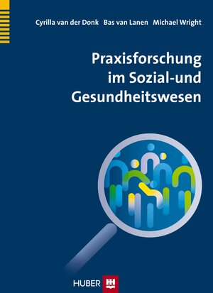 Buchcover Praxisforschung im Sozial- und Gesundheitswesen | Cyrilla van der Donk | EAN 9783456953502 | ISBN 3-456-95350-X | ISBN 978-3-456-95350-2