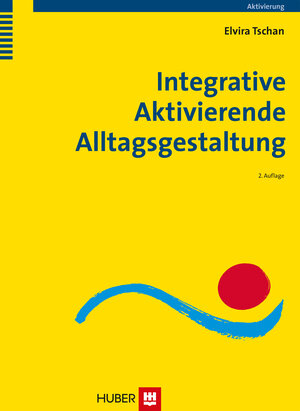 Buchcover Integrative Aktivierende Alltagsgestaltung | Elvira Tschan | EAN 9783456954516 | ISBN 3-456-95451-4 | ISBN 978-3-456-95451-6
