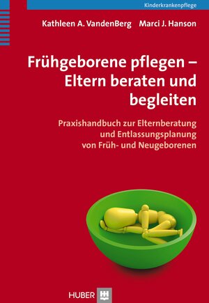 Buchcover Frühgeborene pflegen - Eltern beraten und begleiten | Kathleen A. vandenberg | EAN 9783456955155 | ISBN 3-456-95515-4 | ISBN 978-3-456-95515-5