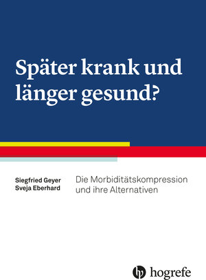 Buchcover Später krank und länger gesund? | Siegfried Geyer | EAN 9783456959672 | ISBN 3-456-95967-2 | ISBN 978-3-456-95967-2