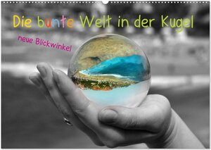 Buchcover Die bunte Welt in der Kugel - neue Blickwinkel (Wandkalender 2026 DIN A2 quer), CALVENDO Monatskalender | Ilona Stark-Hahn | EAN 9783457994009 | ISBN 3-457-99400-5 | ISBN 978-3-457-99400-9