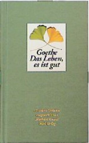 Buchcover Das Leben, es ist gut | Johann Wolfgang Goethe | EAN 9783458065517 | ISBN 3-458-06551-2 | ISBN 978-3-458-06551-7