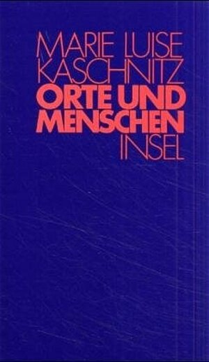 Buchcover Orte und Menschen | Marie Luise Kaschnitz | EAN 9783458143161 | ISBN 3-458-14316-5 | ISBN 978-3-458-14316-1