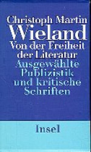 Buchcover Von der Freiheit der Literatur | Christoph Martin Wieland | EAN 9783458167990 | ISBN 3-458-16799-4 | ISBN 978-3-458-16799-0