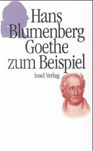 Buchcover Goethe zum Beispiel | Hans Blumenberg | EAN 9783458169765 | ISBN 3-458-16976-8 | ISBN 978-3-458-16976-5
