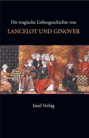 Lancelot und Ginover: Prosalancelot I-II: Die tragische Liebesgeschichte von Lancelot und Ginover. (Prosalancelot I-II): 2 Bände