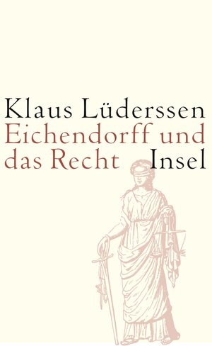 Buchcover Eichendorff und das Recht | Klaus Lüderssen | EAN 9783458173663 | ISBN 3-458-17366-8 | ISBN 978-3-458-17366-3