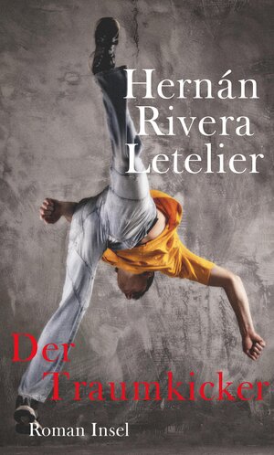 Buchcover Der Traumkicker | Hernán Rivera Letelier | EAN 9783458175339 | ISBN 3-458-17533-4 | ISBN 978-3-458-17533-9