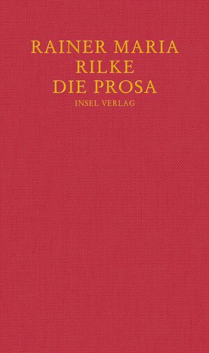 Buchcover Die Prosa | Rainer Maria Rilke | EAN 9783458176855 | ISBN 3-458-17685-3 | ISBN 978-3-458-17685-5