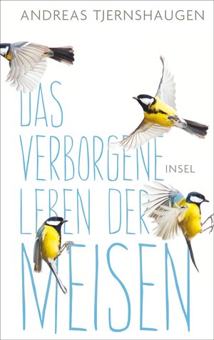 Buchcover Das verborgene Leben der Meisen | Andreas Tjernshaugen | EAN 9783458177234 | ISBN 3-458-17723-X | ISBN 978-3-458-17723-4