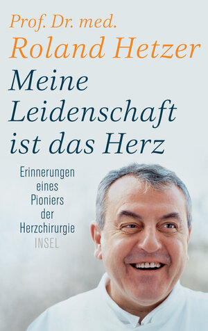 Buchcover Meine Leidenschaft ist das Herz | Roland Hetzer | EAN 9783458179047 | ISBN 3-458-17904-6 | ISBN 978-3-458-17904-7