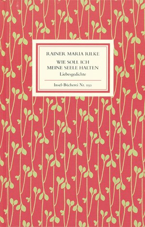 Buchcover Wie soll ich meine Seele halten | Rainer Maria Rilke | EAN 9783458191506 | ISBN 3-458-19150-X | ISBN 978-3-458-19150-6