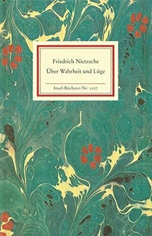 Über Wahrheit und Lüge: Ein Essay, Aphorismen und Briefe