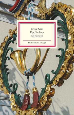 Buchcover Das Gasthaus | Erwin Seitz | EAN 9783458194972 | ISBN 3-458-19497-5 | ISBN 978-3-458-19497-2