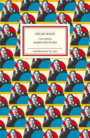 Buchcover I am always satisfied with the Best | Oscar Wilde | EAN 9783458195078 | ISBN 3-458-19507-6 | ISBN 978-3-458-19507-8