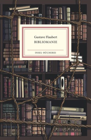 Buchcover Bibliomanie | Gustave Flaubert | EAN 9783458205296 | ISBN 3-458-20529-2 | ISBN 978-3-458-20529-6
