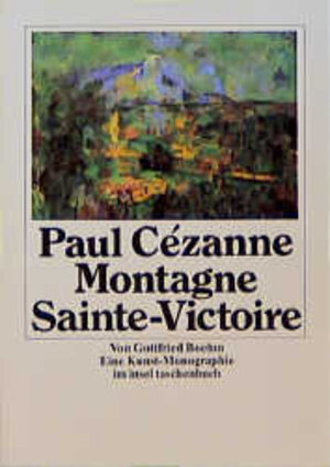 Buchcover Paul Cézanne – Montagne Sainte-Victoire | Gottfried Boehm | EAN 9783458325260 | ISBN 3-458-32526-3 | ISBN 978-3-458-32526-0