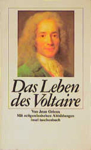 Das Leben des Voltaire.