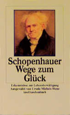 Buchcover Wege zum Glück | Arthur Schopenhauer | EAN 9783458338710 | ISBN 3-458-33871-3 | ISBN 978-3-458-33871-0
