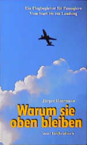 Warum sie oben bleiben: Ein Flugbegleiter für Passagiere. Vom Start bis zur Landung (insel taschenbuch)