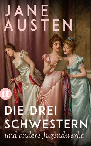 Buchcover Die drei Schwestern und andere Jugendwerke | Jane Austen | EAN 9783458343981 | ISBN 3-458-34398-9 | ISBN 978-3-458-34398-1