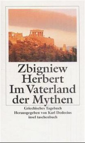 Im Vaterland der Mythen: Griechisches Tagebuch (insel taschenbuch)