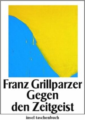 Buchcover Gegen den Zeitgeist | Franz Grillparzer | EAN 9783458345428 | ISBN 3-458-34542-6 | ISBN 978-3-458-34542-8