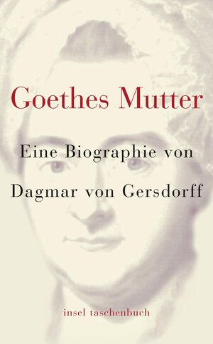 Buchcover Goethes Mutter | Dagmar von Gersdorff | EAN 9783458346258 | ISBN 3-458-34625-2 | ISBN 978-3-458-34625-8