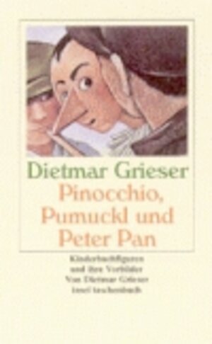 Pinocchio, Pumuckl und Peter Pan: Kinderbuchfiguren und ihre Vorbilder (insel taschenbuch)