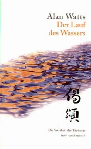 Der Lauf des Wassers: Die Lebensweisheit des Taoismus (insel taschenbuch)