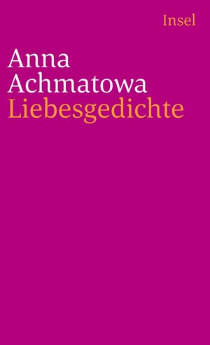 Buchcover Liebesgedichte | Anna Achmatowa | EAN 9783458346463 | ISBN 3-458-34646-5 | ISBN 978-3-458-34646-3