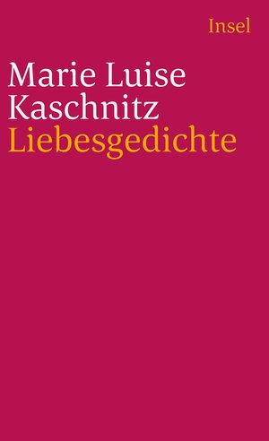 Buchcover Liebesgedichte | Marie Luise Kaschnitz | EAN 9783458348238 | ISBN 3-458-34823-9 | ISBN 978-3-458-34823-8