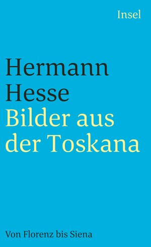 Bilder der Toskana: Von Florenz bis Siena. Betrachtungen, Reisenotizen, Gedichte und Erzählungen