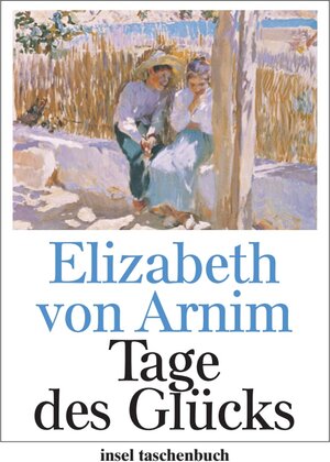 Buchcover Tage des Glücks | Elizabeth von Arnim | EAN 9783458349600 | ISBN 3-458-34960-X | ISBN 978-3-458-34960-0