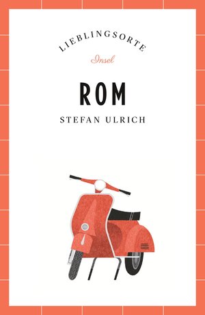 Buchcover Rom Reiseführer LIEBLINGSORTE | Stefan Ulrich | EAN 9783458361527 | ISBN 3-458-36152-9 | ISBN 978-3-458-36152-7