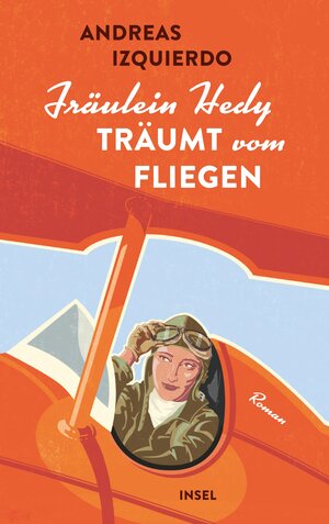 Buchcover Fräulein Hedy träumt vom Fliegen | Andreas Izquierdo | EAN 9783458363095 | ISBN 3-458-36309-2 | ISBN 978-3-458-36309-5