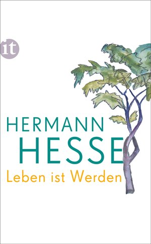 Buchcover Leben ist Werden | Hermann Hesse | EAN 9783458363170 | ISBN 3-458-36317-3 | ISBN 978-3-458-36317-0