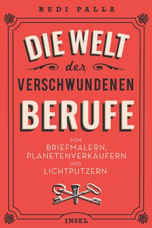 Buchcover Die Welt der verschwundenen Berufe | Rudi Palla | EAN 9783458363446 | ISBN 3-458-36344-0 | ISBN 978-3-458-36344-6
