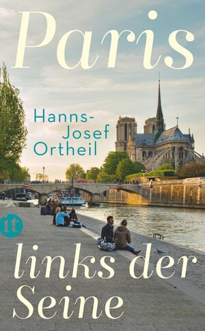 Buchcover Paris, links der Seine | Hanns-Josef Ortheil | EAN 9783458364092 | ISBN 3-458-36409-9 | ISBN 978-3-458-36409-2
