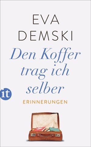 Buchcover Den Koffer trag ich selber | Eva Demski | EAN 9783458364566 | ISBN 3-458-36456-0 | ISBN 978-3-458-36456-6