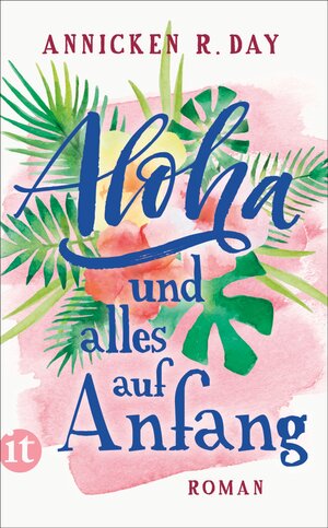 Buchcover Aloha und alles auf Anfang | Annicken R. Day | EAN 9783458681618 | ISBN 3-458-68161-2 | ISBN 978-3-458-68161-8
