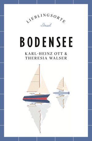 Buchcover Bodensee Reiseführer LIEBLINGSORTE | Karl-Heinz Ott | EAN 9783458681700 | ISBN 3-458-68170-1 | ISBN 978-3-458-68170-0